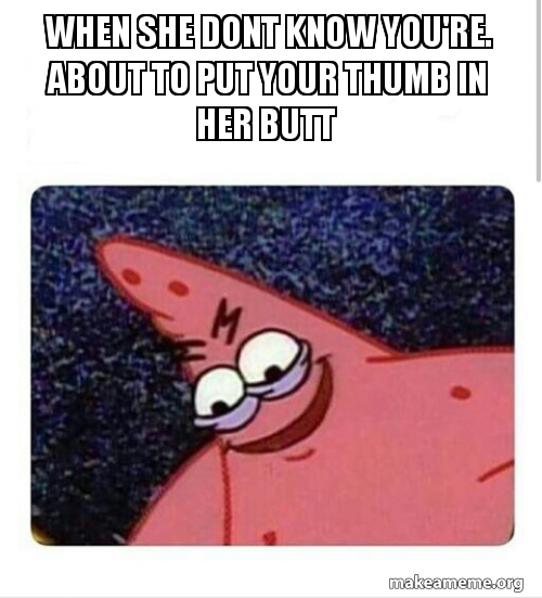 Thumb her butt