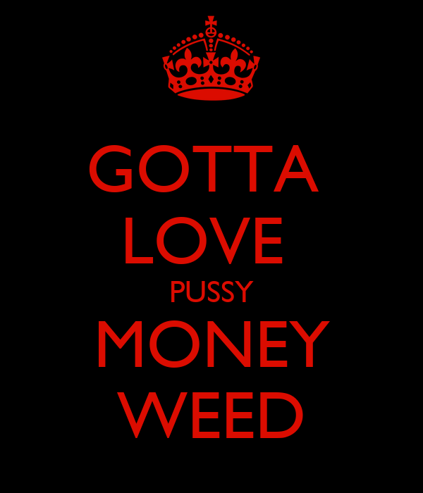 HAL reccomend I love pussy money weed