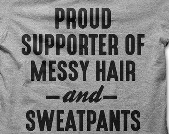 best of Messy hair sweatpants supporter of Proud and